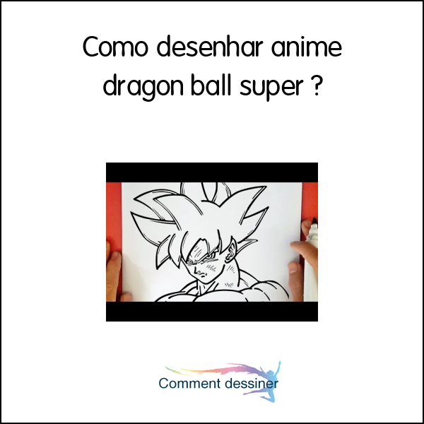 Como desenhar anime dragon ball super